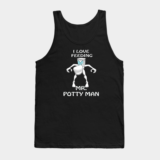 I Love Feeding Mr. Potty Man Tank Top by Wickedcartoons